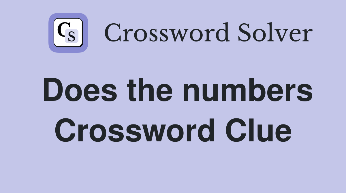 Does the numbers Crossword Clue