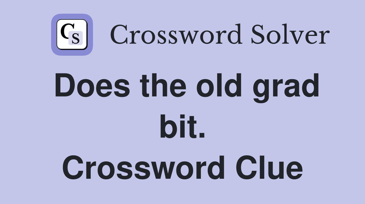 Does the old grad bit. Crossword Clue