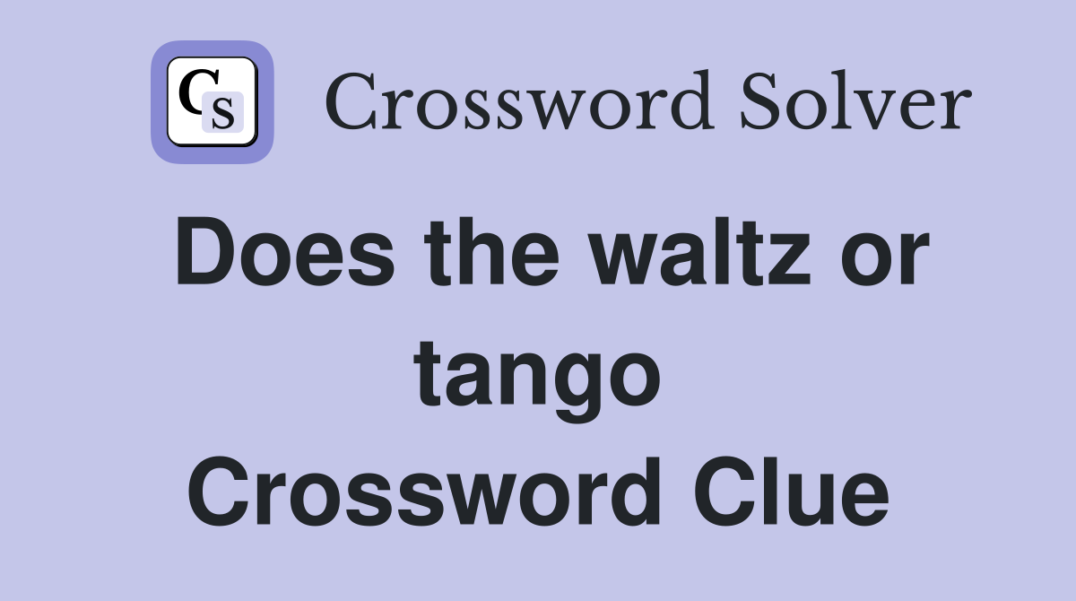 Does the waltz or tango Crossword Clue
