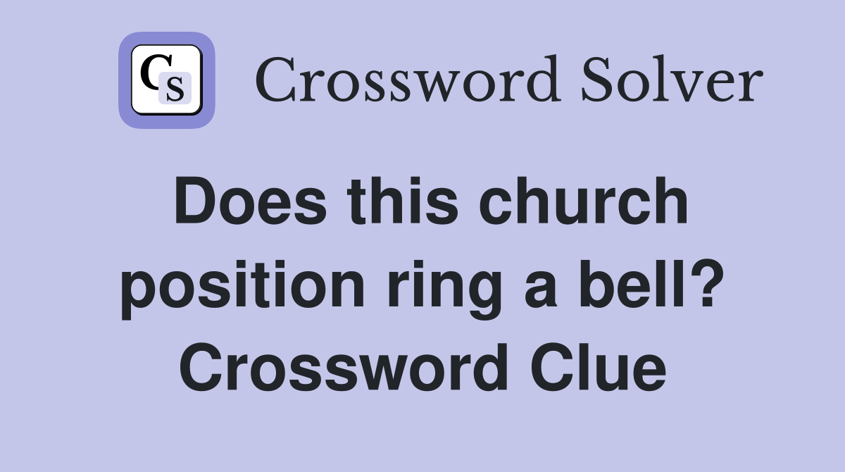 Does this church position ring a bell? Crossword Clue