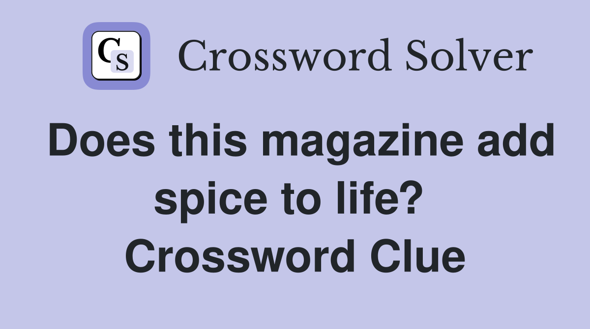 Does this magazine add spice to life?  Crossword Clue