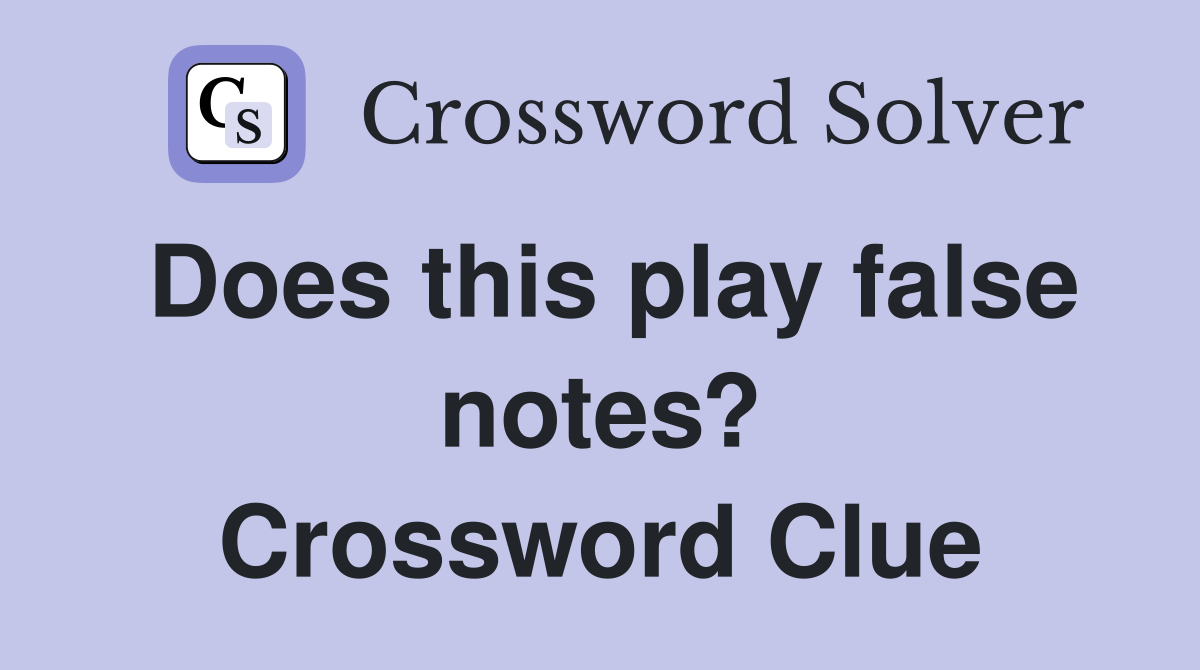 Does this play false notes? Crossword Clue