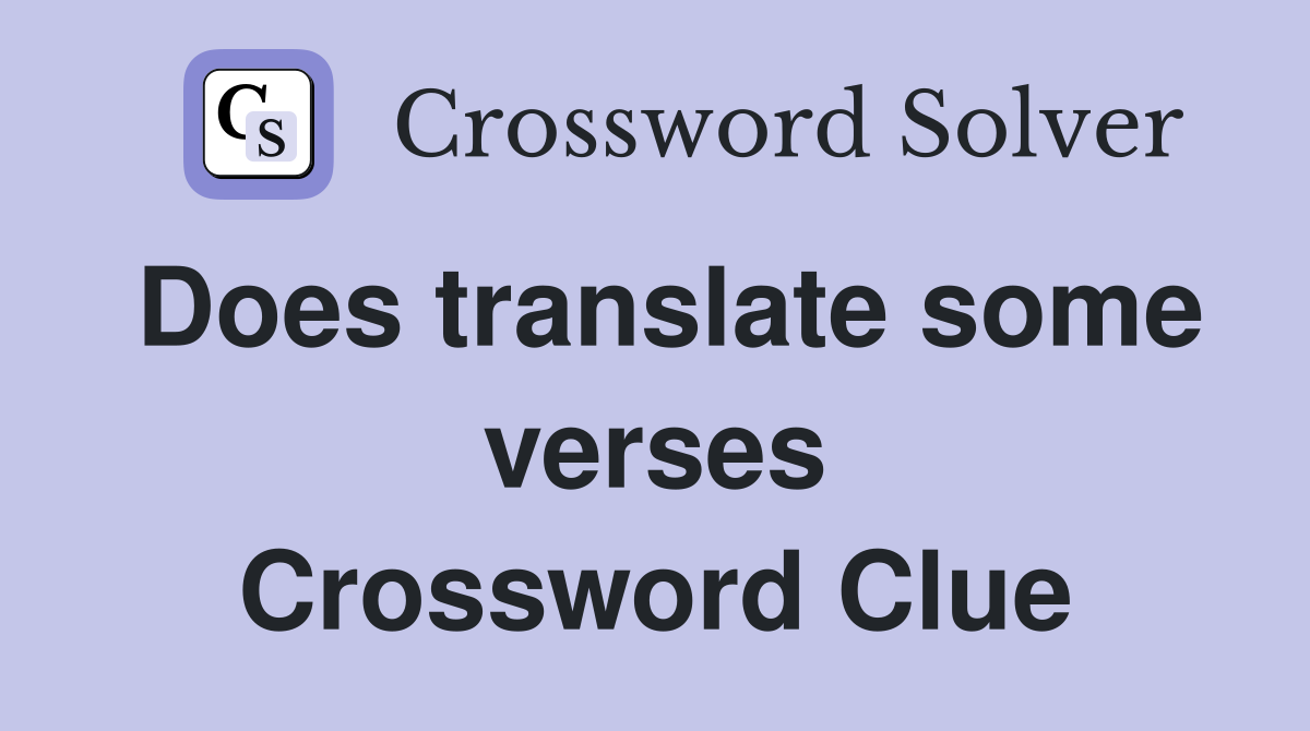 Does translate some verses Crossword Clue
