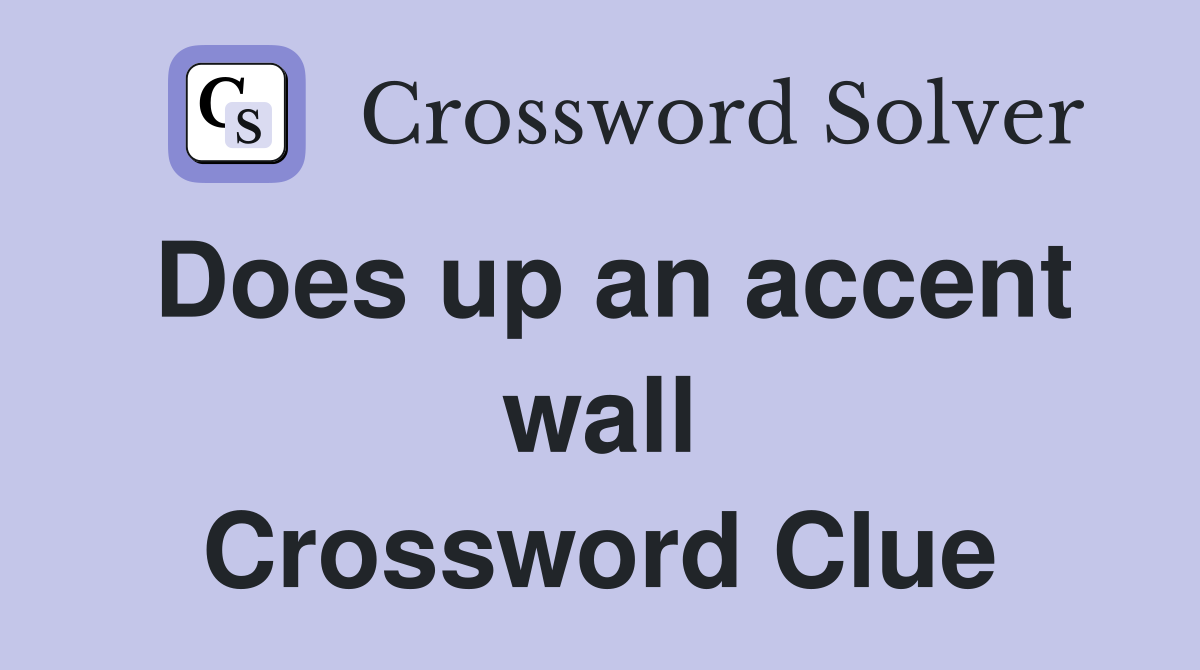 Does up an accent wall Crossword Clue