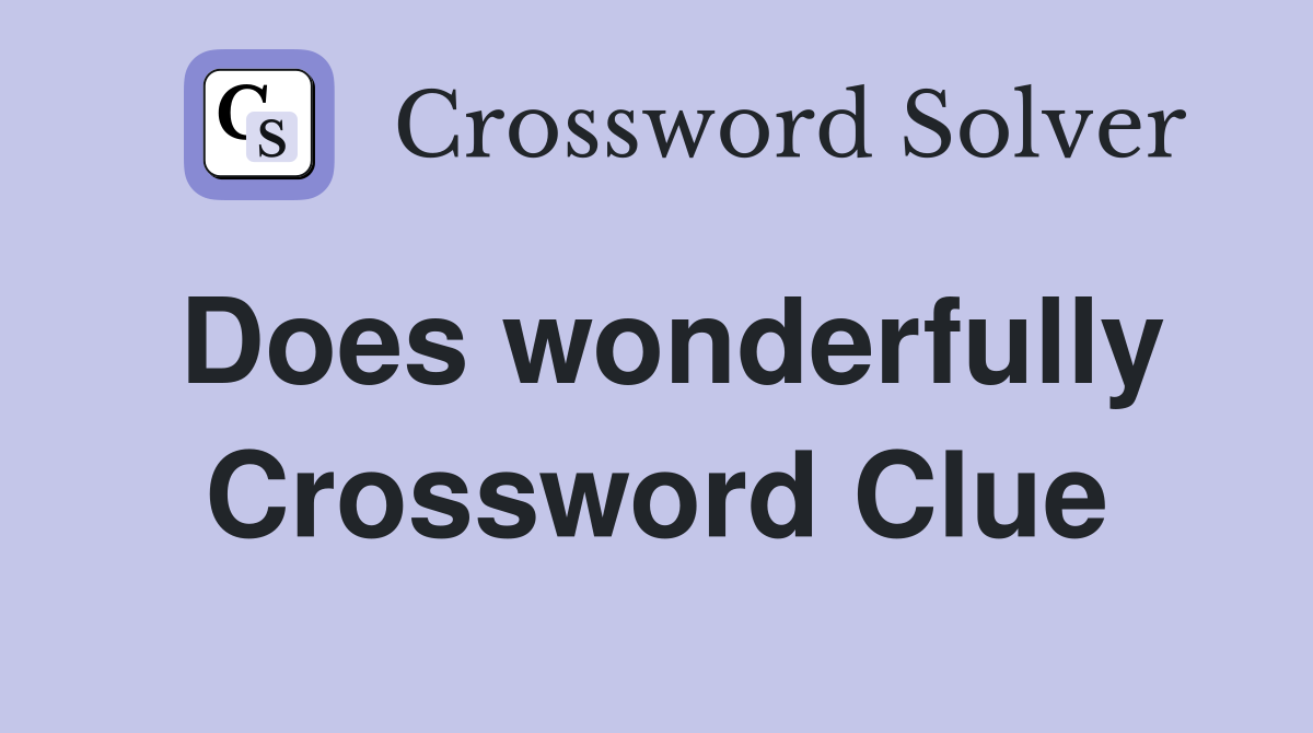 Does wonderfully Crossword Clue