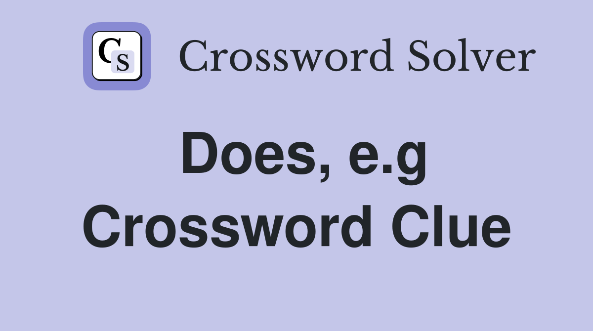 Does e g Crossword Clue Answers Crossword Solver
