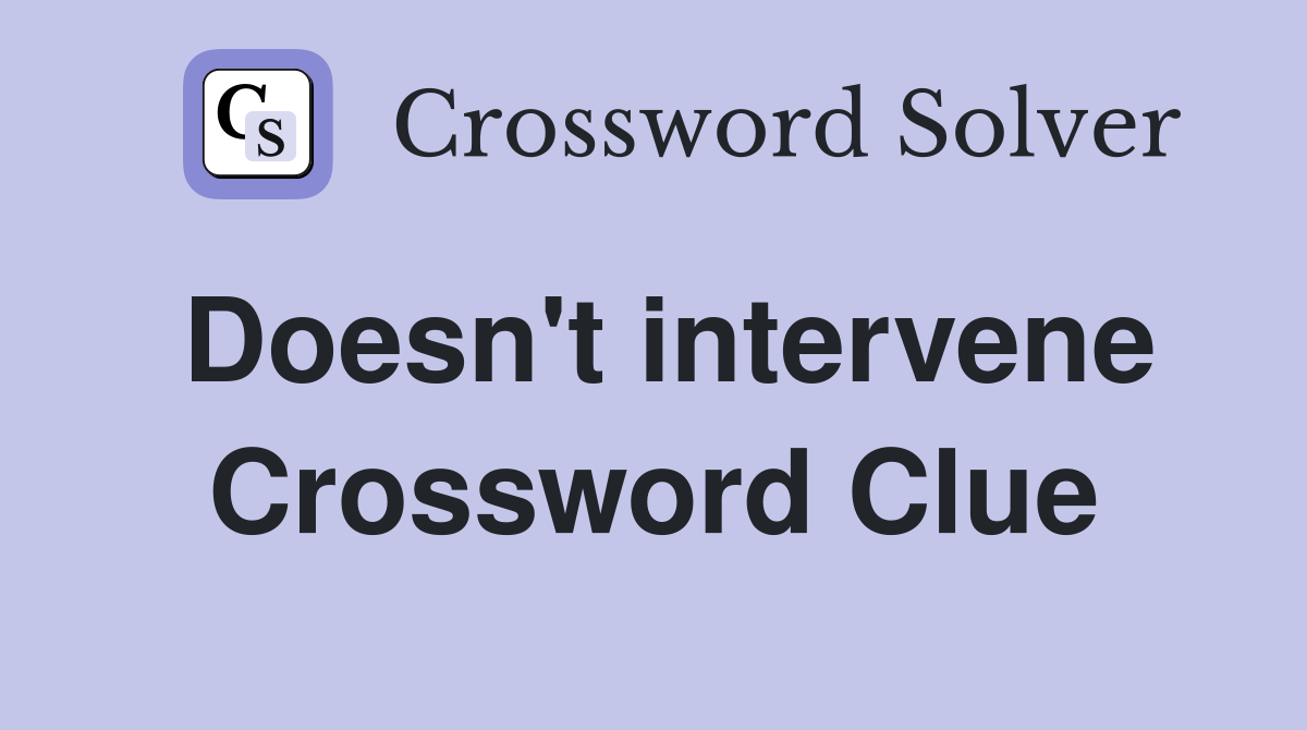 Doesn't intervene Crossword Clue