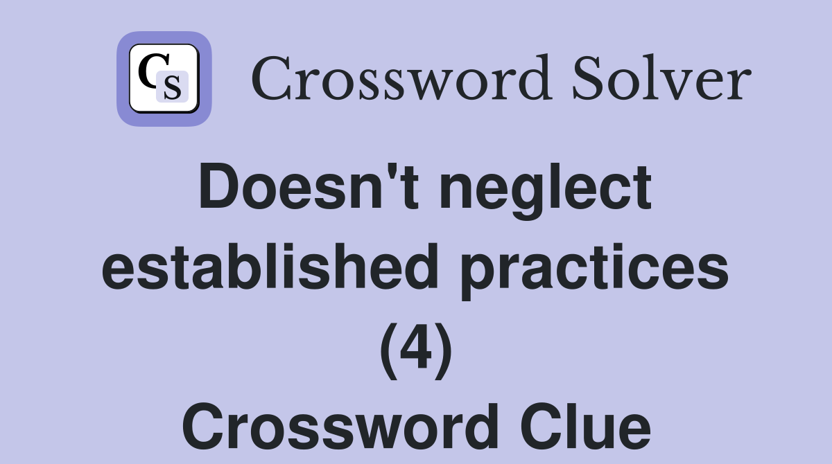 Doesn't neglect established practices (4) Crossword Clue