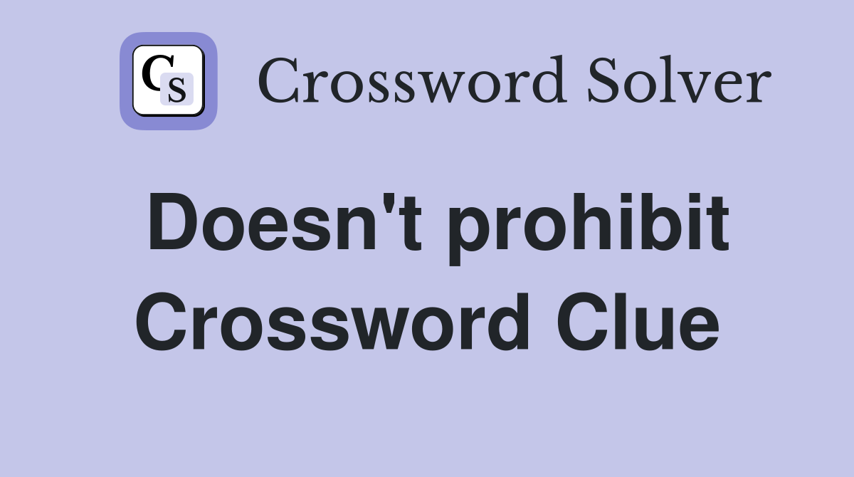 Doesn't prohibit Crossword Clue