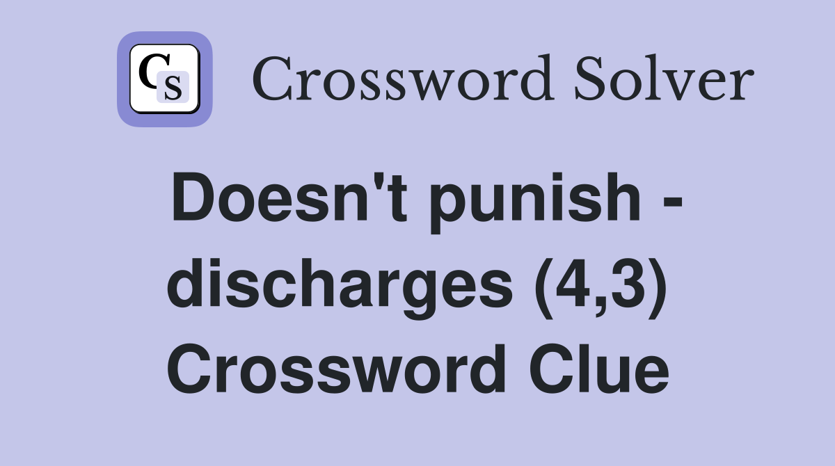 Doesn't punish - discharges (4,3) Crossword Clue