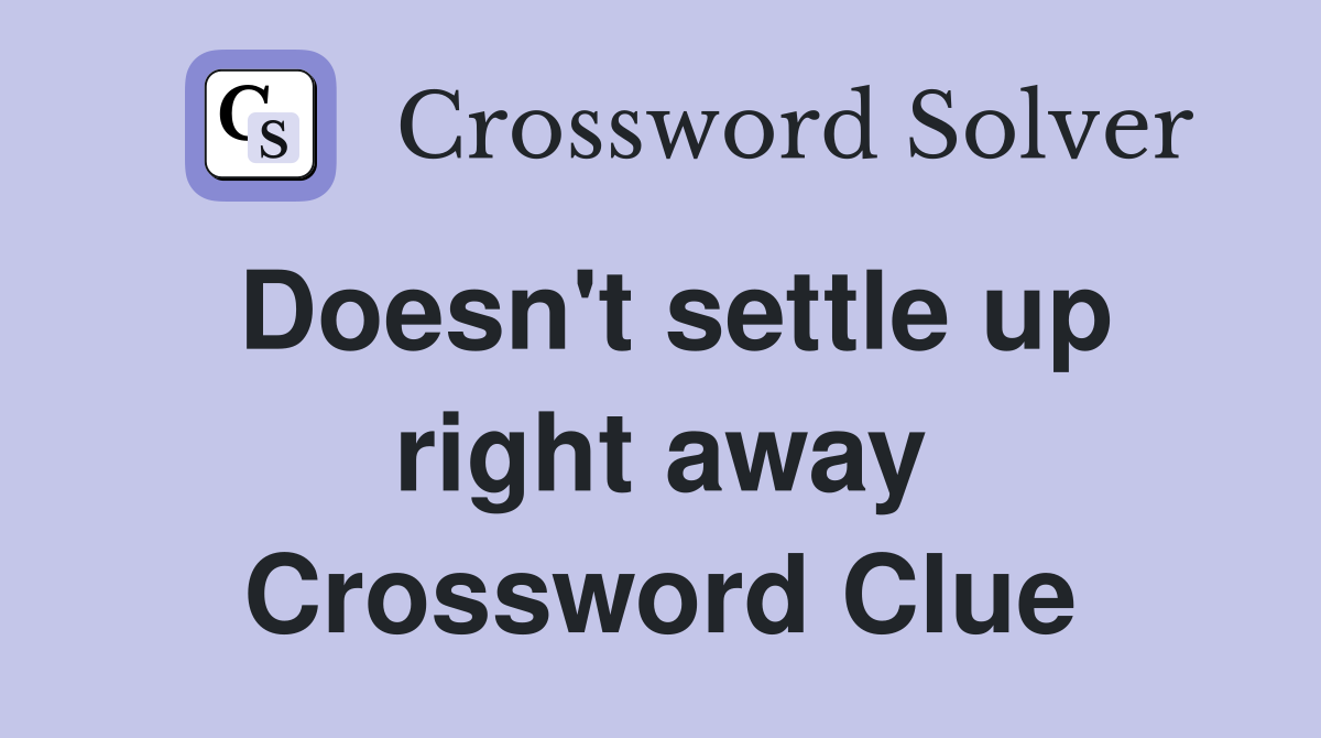 Doesn't settle up right away Crossword Clue