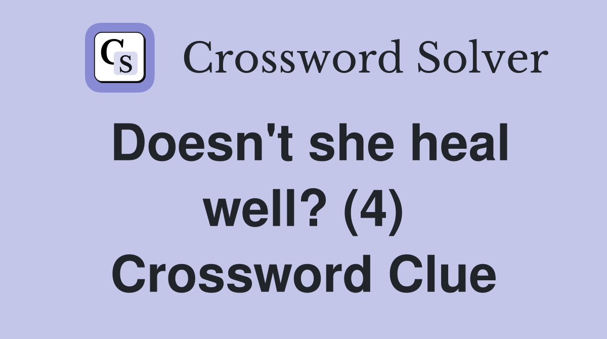 Doesn't she heal well? (4) Crossword Clue