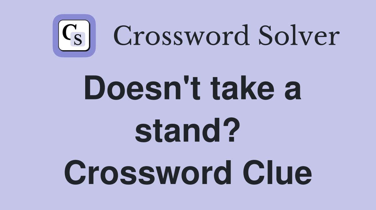 Doesn't take a stand? Crossword Clue