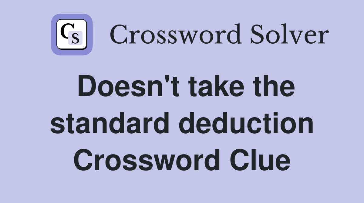 Doesn't take the standard deduction Crossword Clue