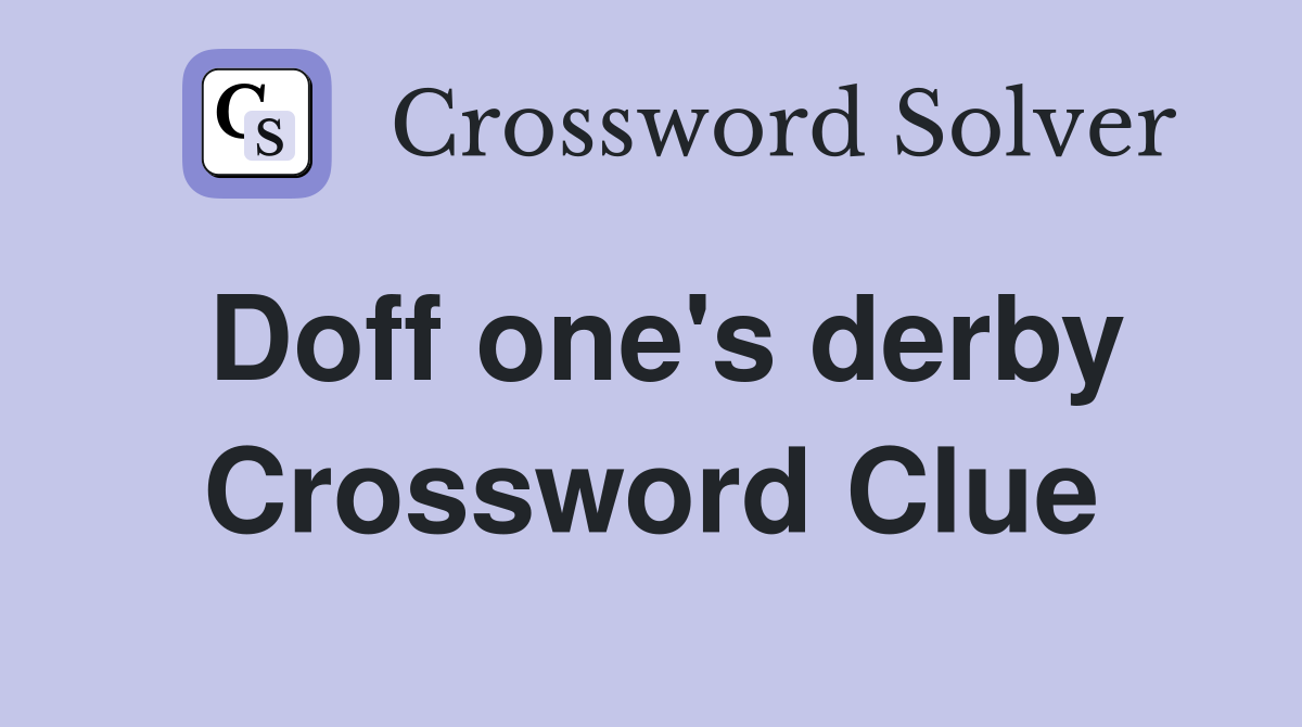 Doff one's derby Crossword Clue