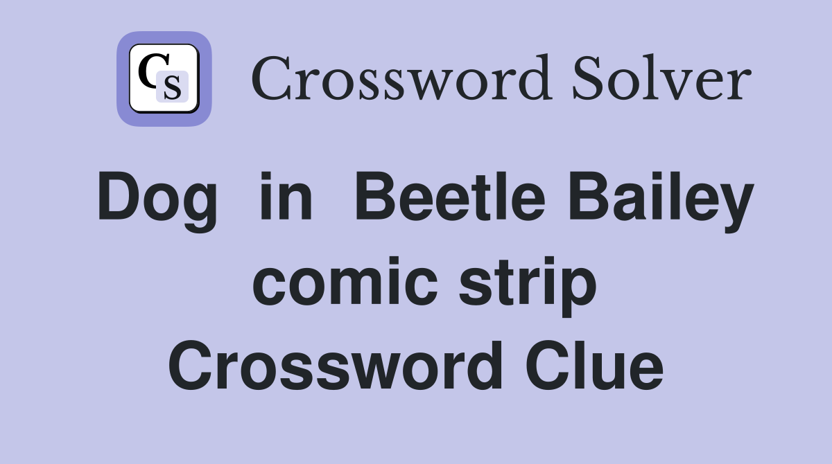Dog  in  Beetle Bailey  comic strip Crossword Clue