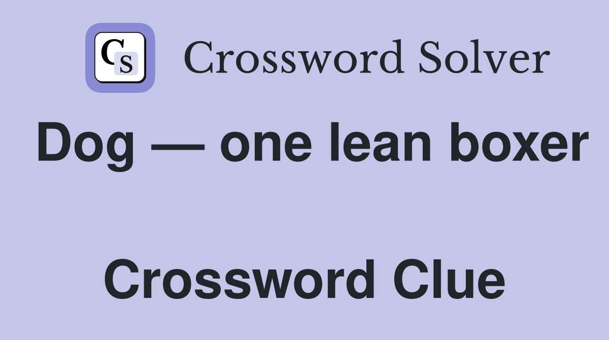 Dog — one lean boxer  Crossword Clue