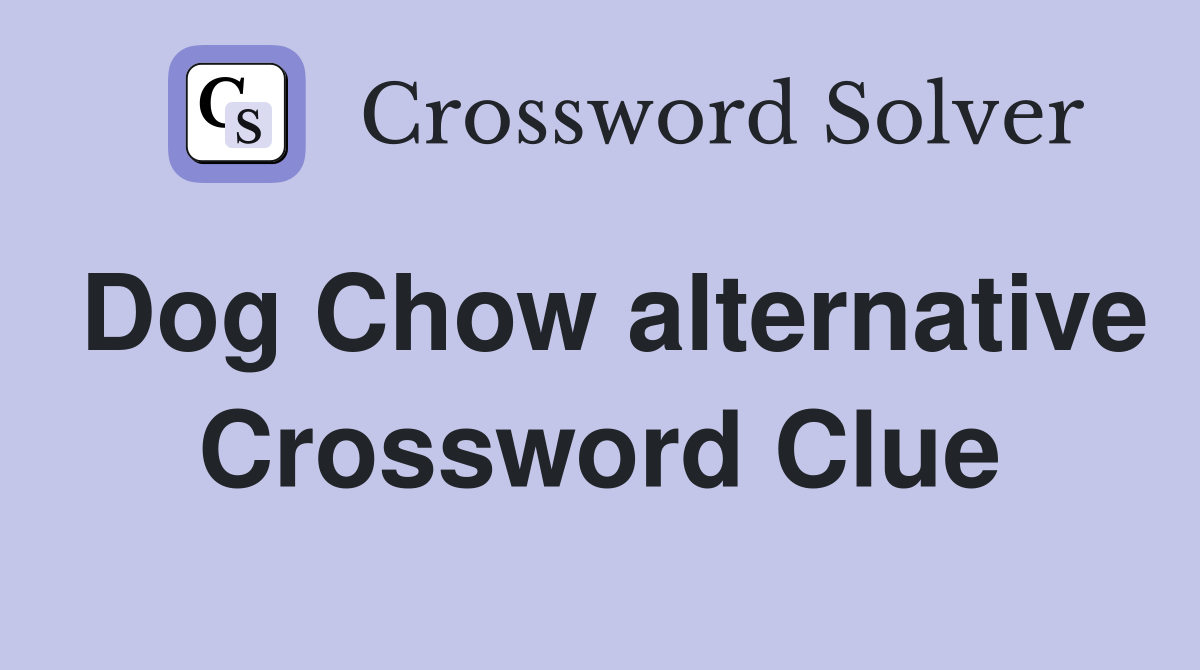 Dog Chow alternative Crossword Clue