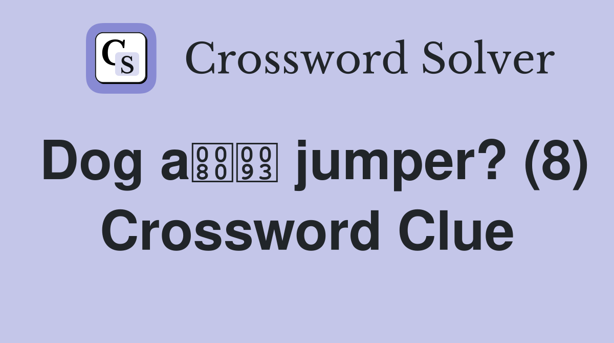 Dog a jumper? (8) Crossword Clue