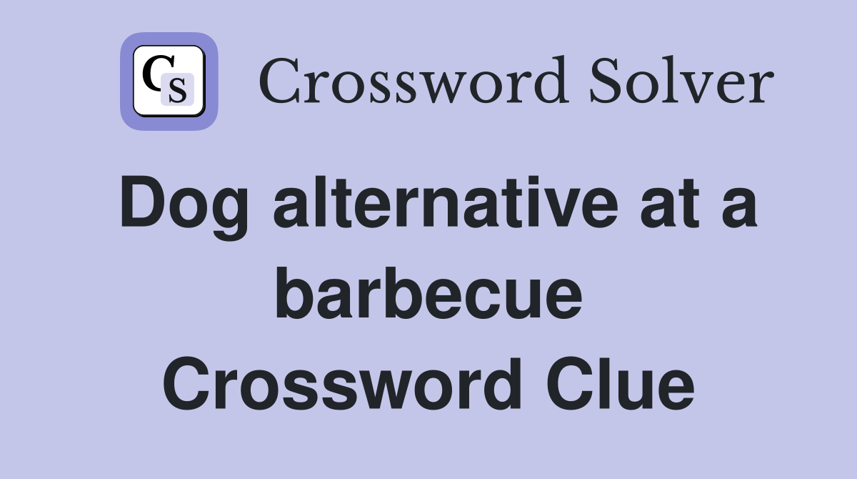 Dog alternative at a barbecue Crossword Clue