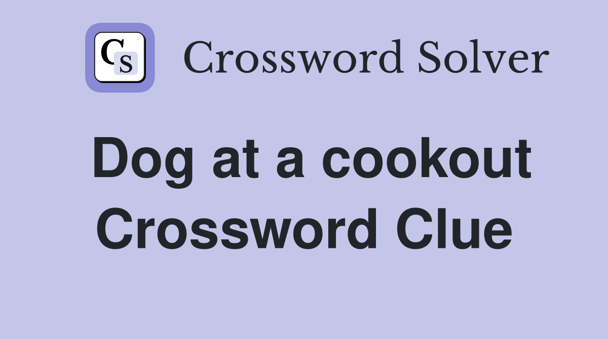 Dog at a cookout Crossword Clue