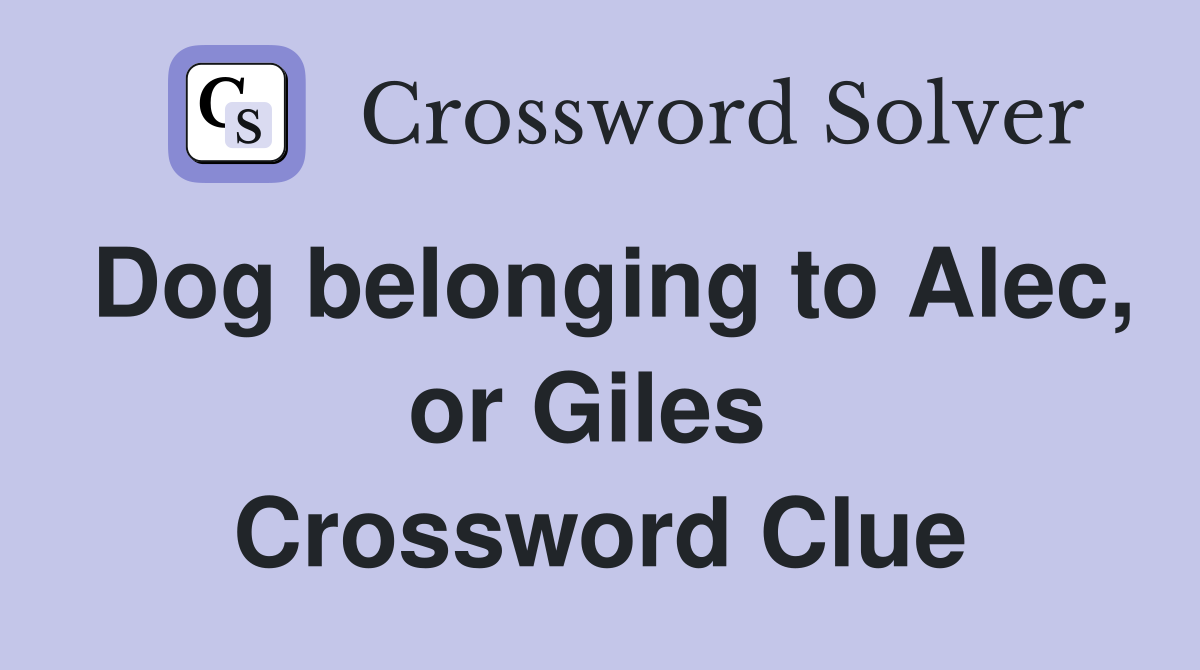 Dog belonging to Alec, or Giles  Crossword Clue