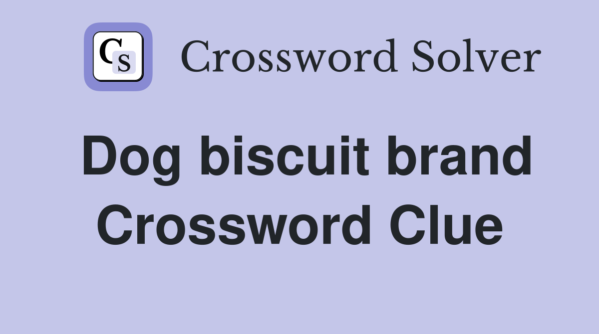 Dog biscuit brand Crossword Clue
