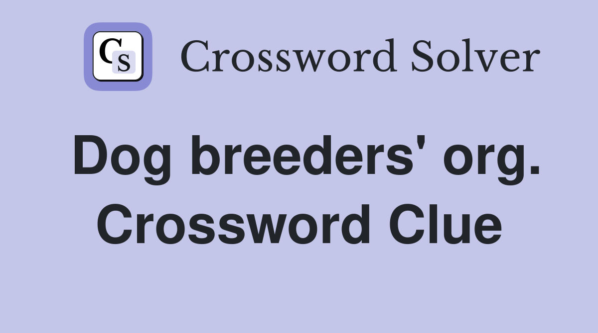 Dog breeders' org. Crossword Clue