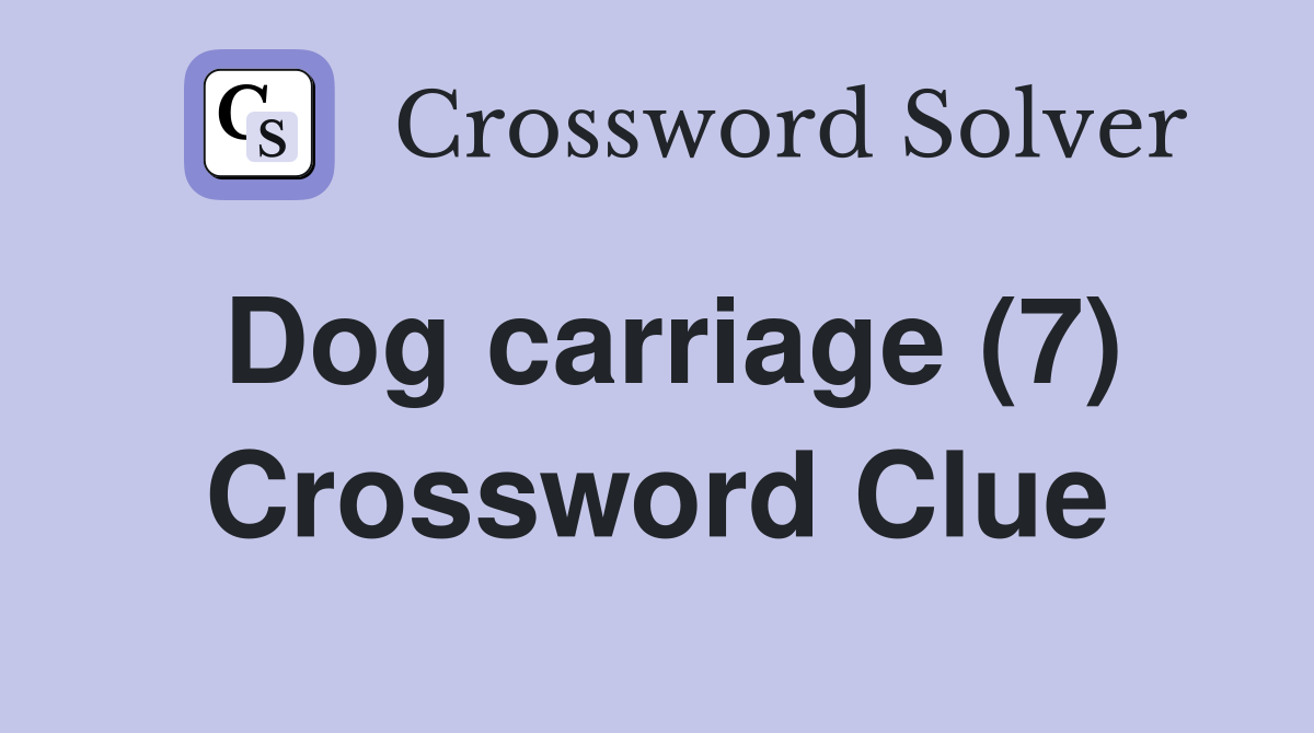 Dog carriage (7) Crossword Clue