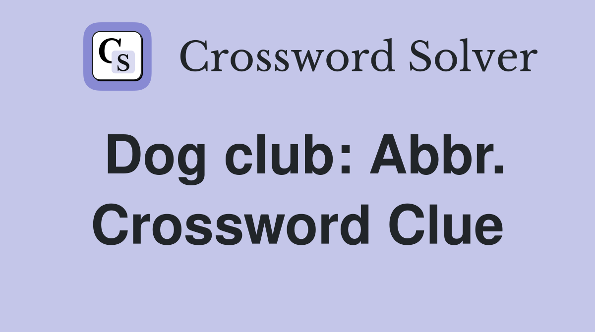 Dog club: Abbr. Crossword Clue