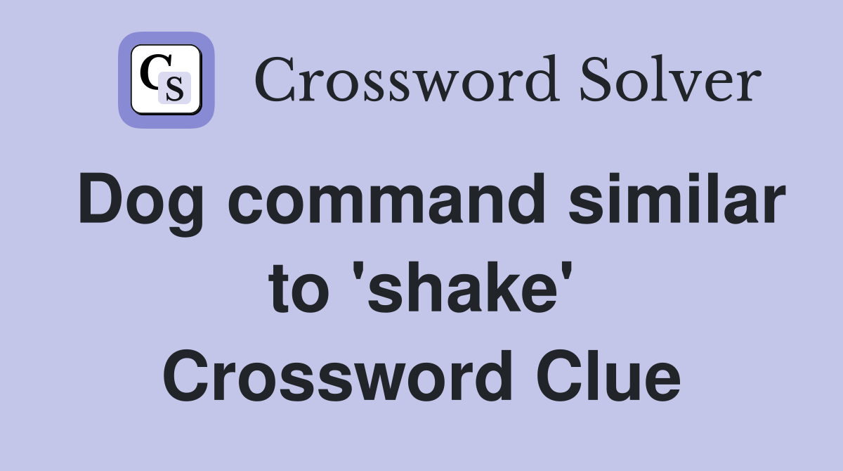 Dog command similar to 'shake' Crossword Clue