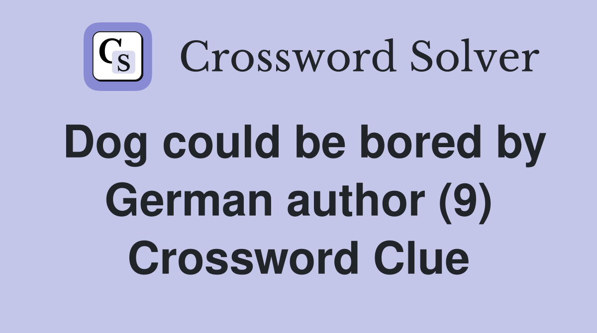 Dog could be bored by German author (9) Crossword Clue