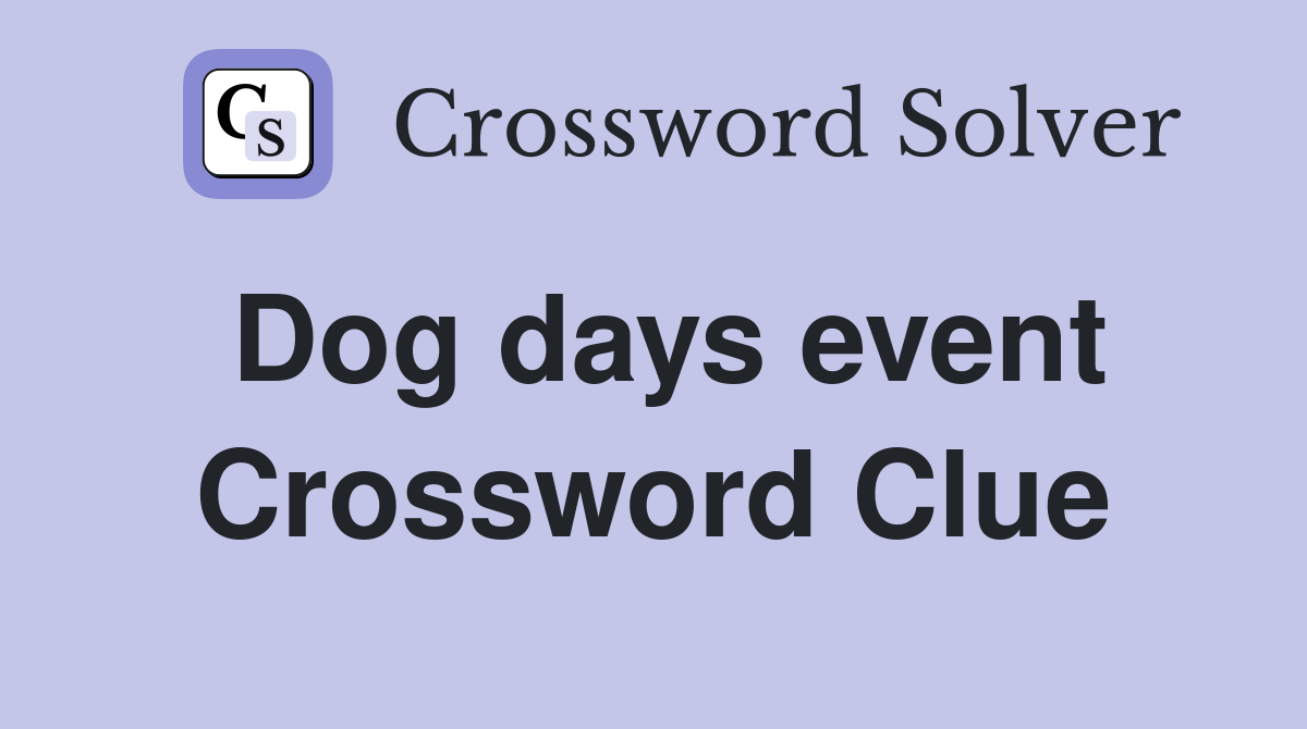 Dog days event Crossword Clue