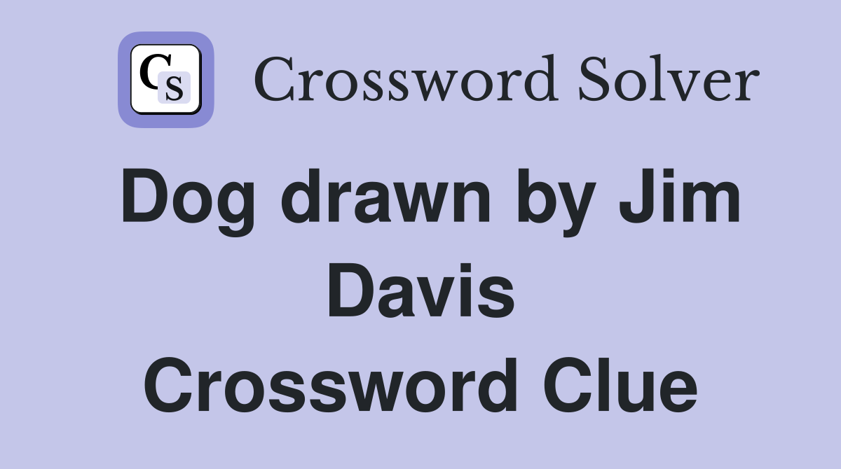 Dog drawn by Jim Davis Crossword Clue