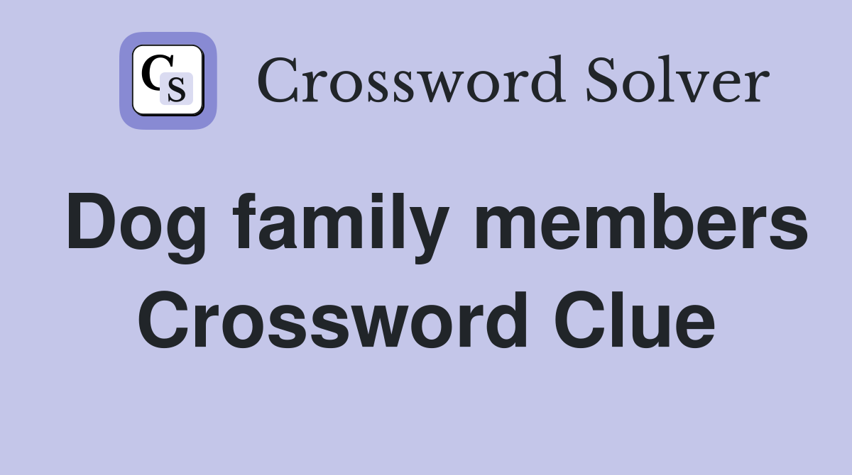 Dog family members Crossword Clue