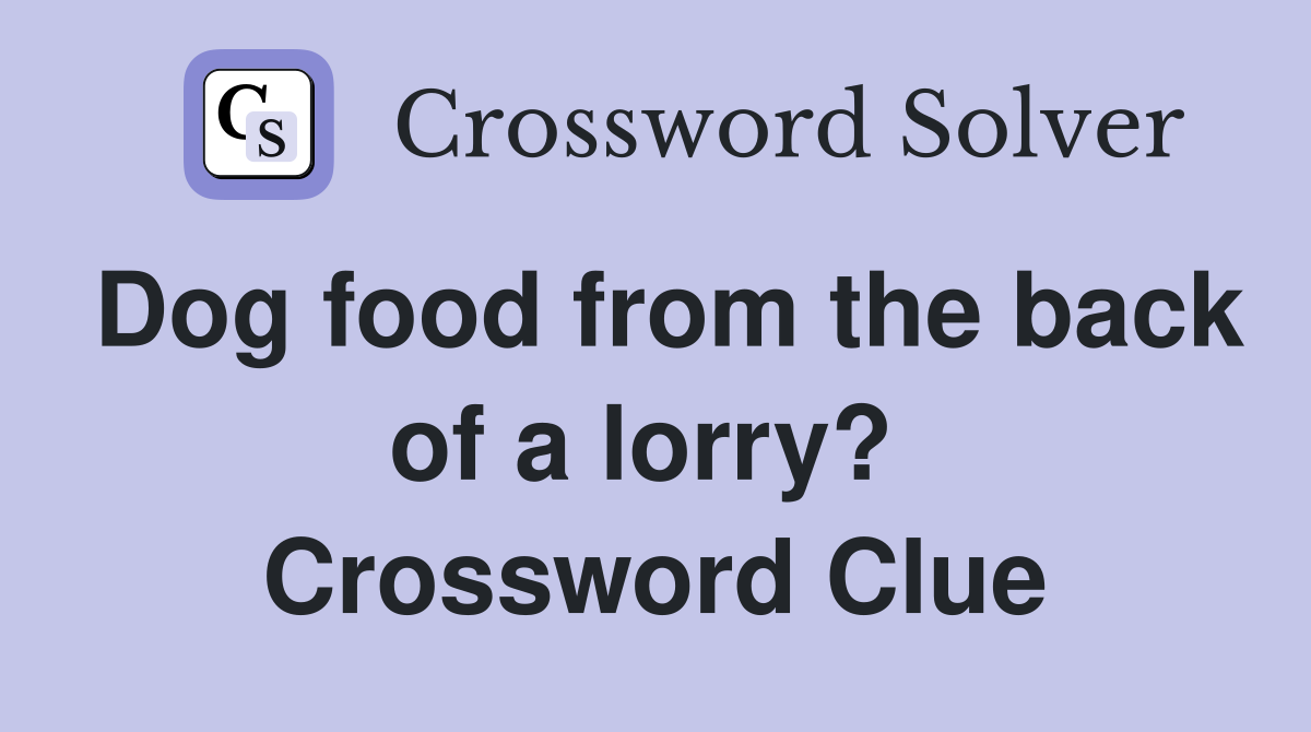 Dog food from the back of a lorry?  Crossword Clue