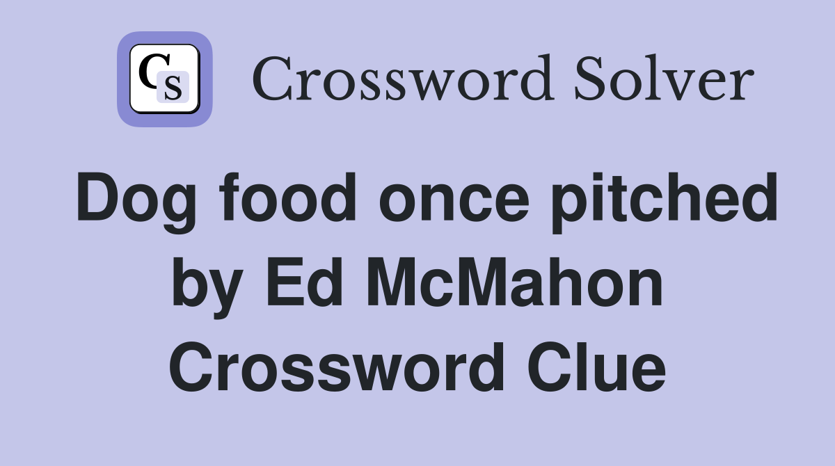 Dog food once pitched by Ed McMahon Crossword Clue