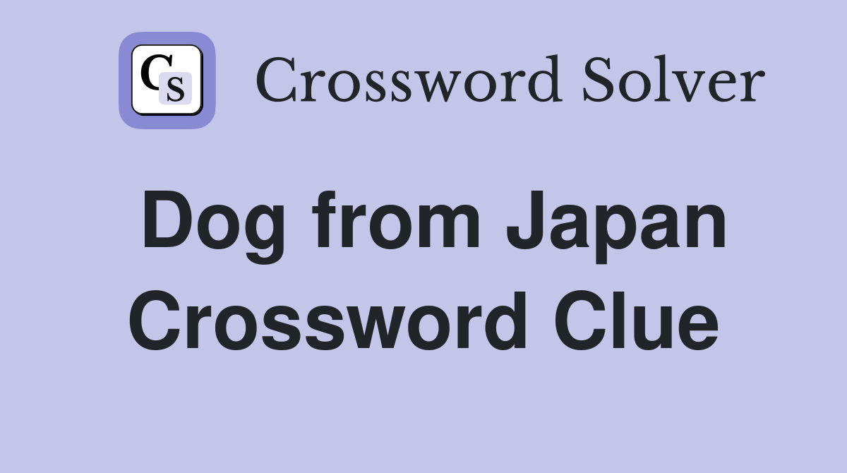 Dog from Japan Crossword Clue