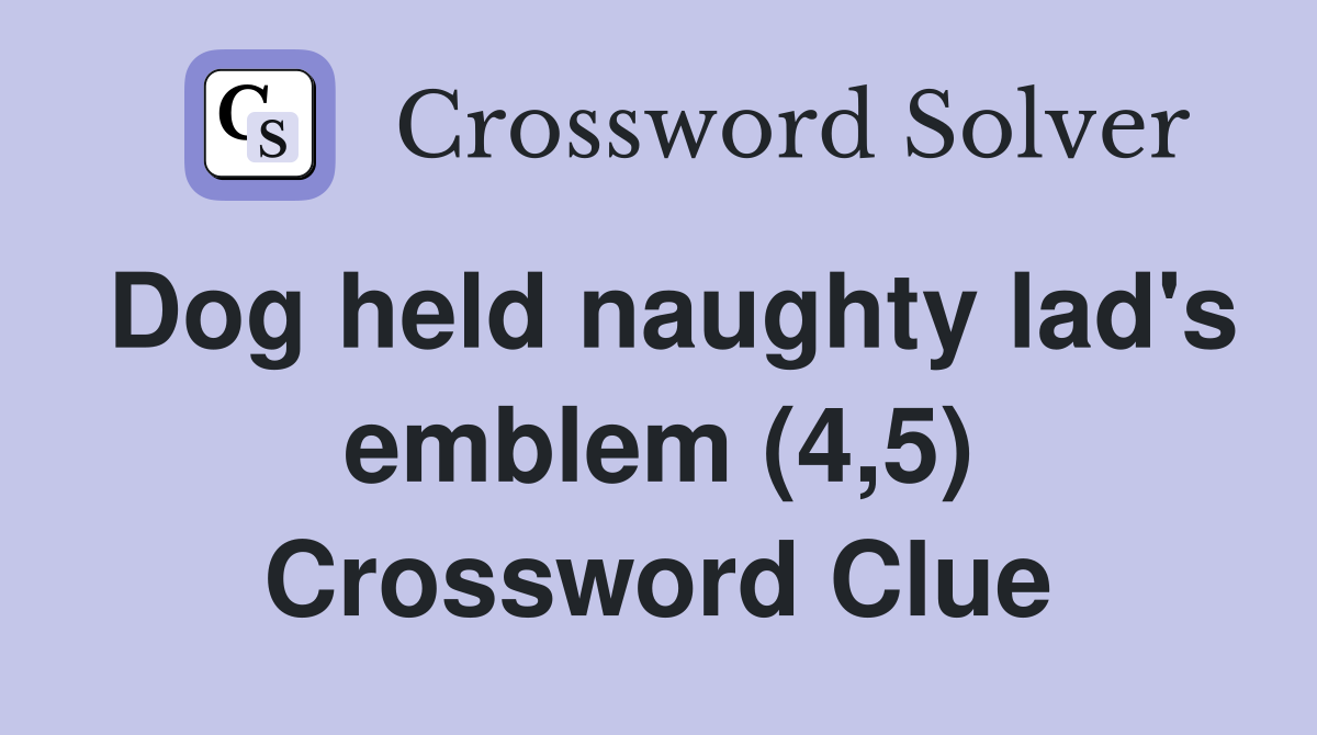 Dog held naughty lad's emblem (4,5) Crossword Clue