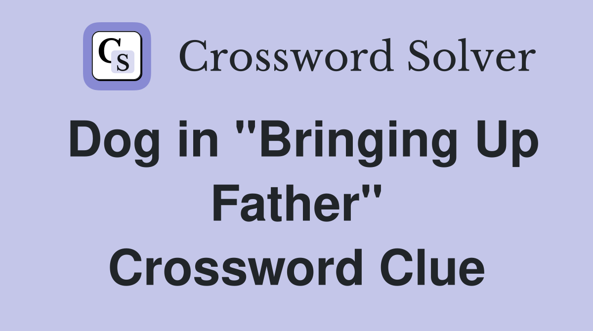 Dog in "Bringing Up Father" Crossword Clue
