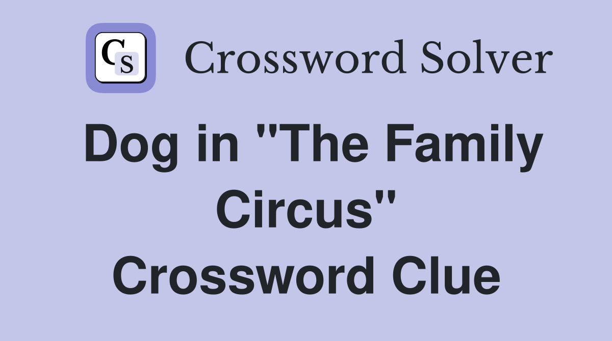 Dog in "The Family Circus" Crossword Clue