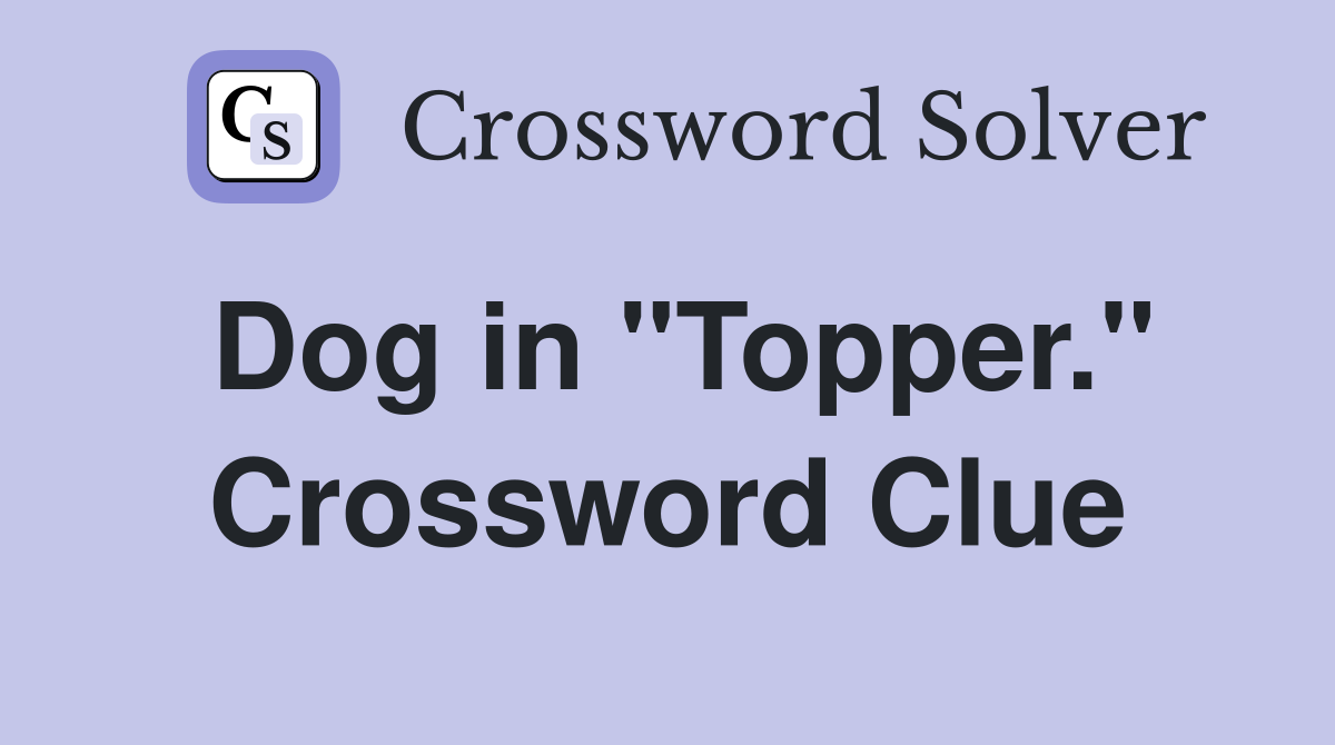 Dog in "Topper." Crossword Clue