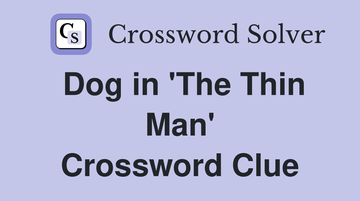 Dog in 'The Thin Man' Crossword Clue