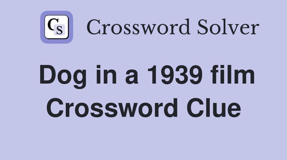 Dog in a 1939 film Crossword Clue