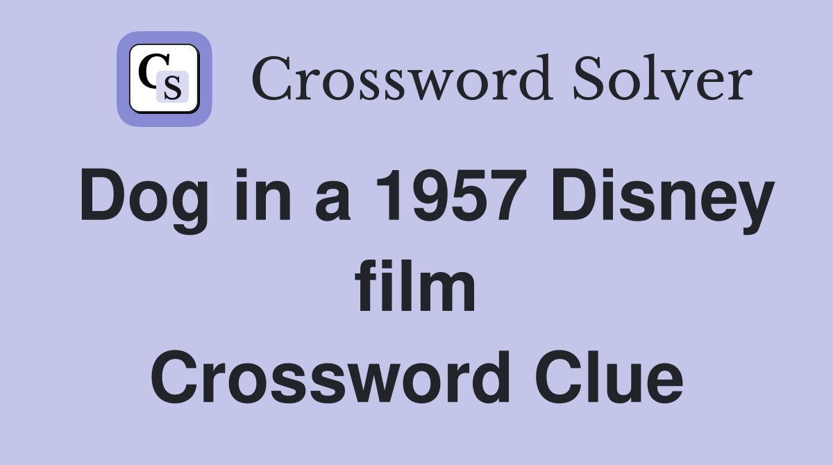 Dog in a 1957 Disney film Crossword Clue