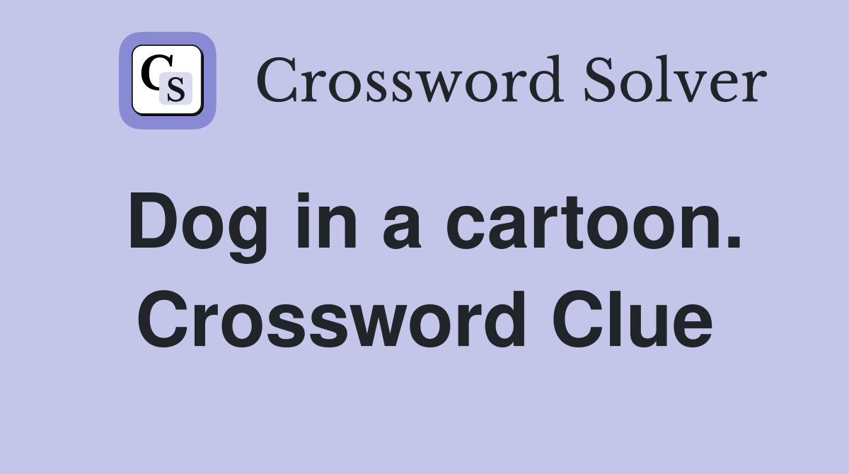 Dog in a cartoon. Crossword Clue