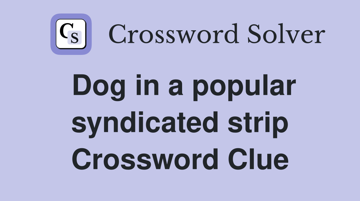 Dog in a popular syndicated strip Crossword Clue