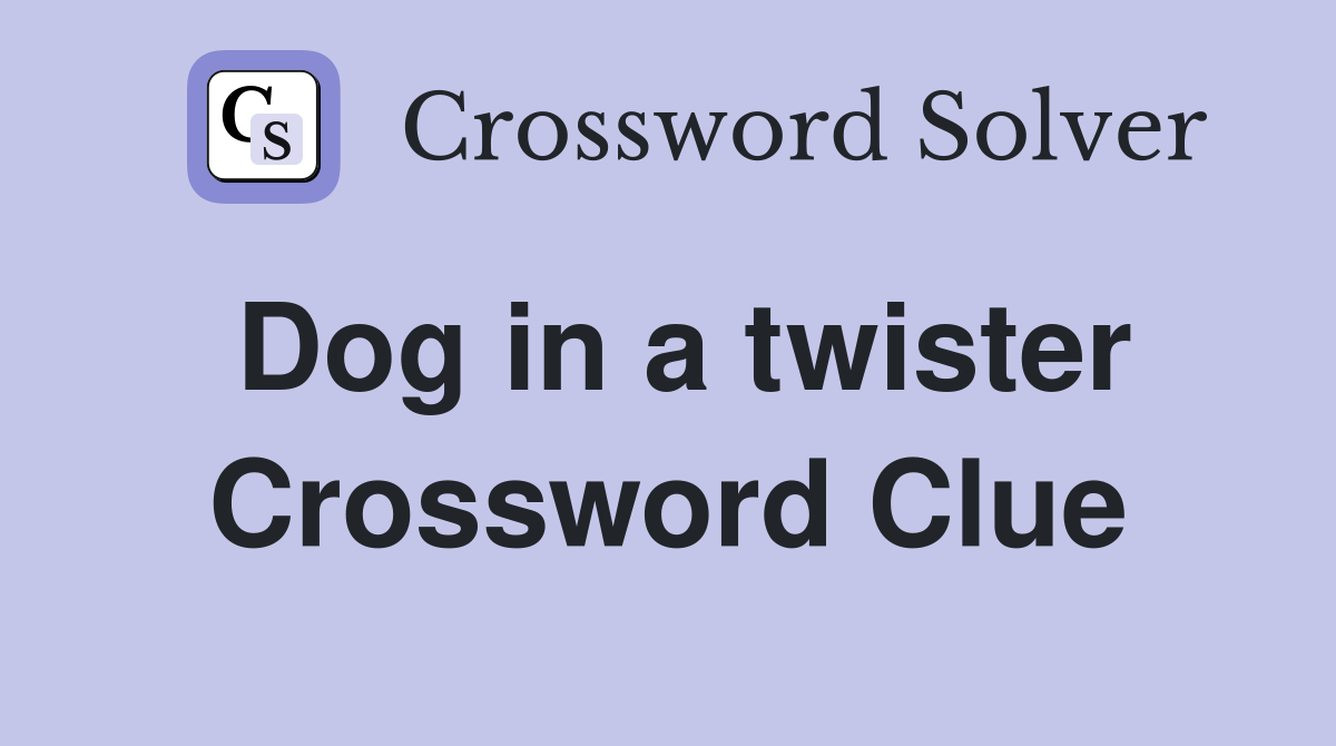 Dog in a twister Crossword Clue