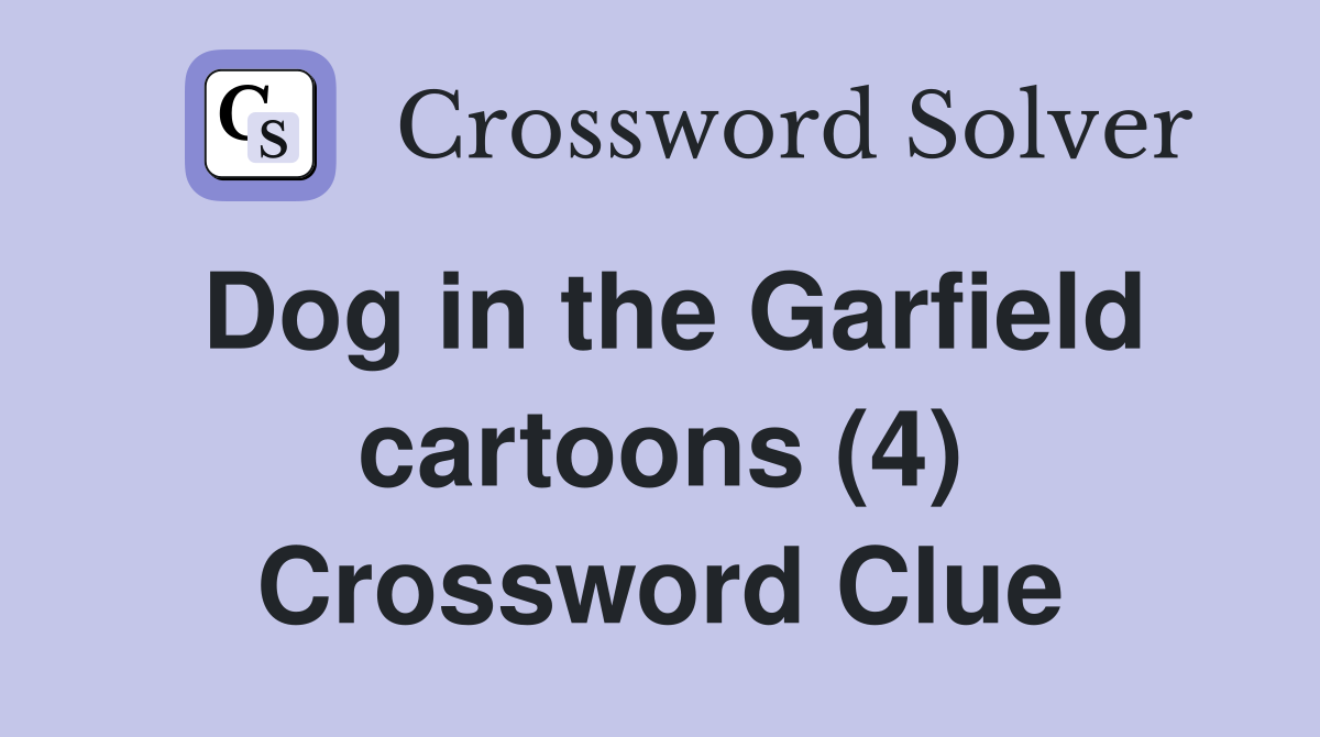 Dog in the Garfield cartoons (4) Crossword Clue