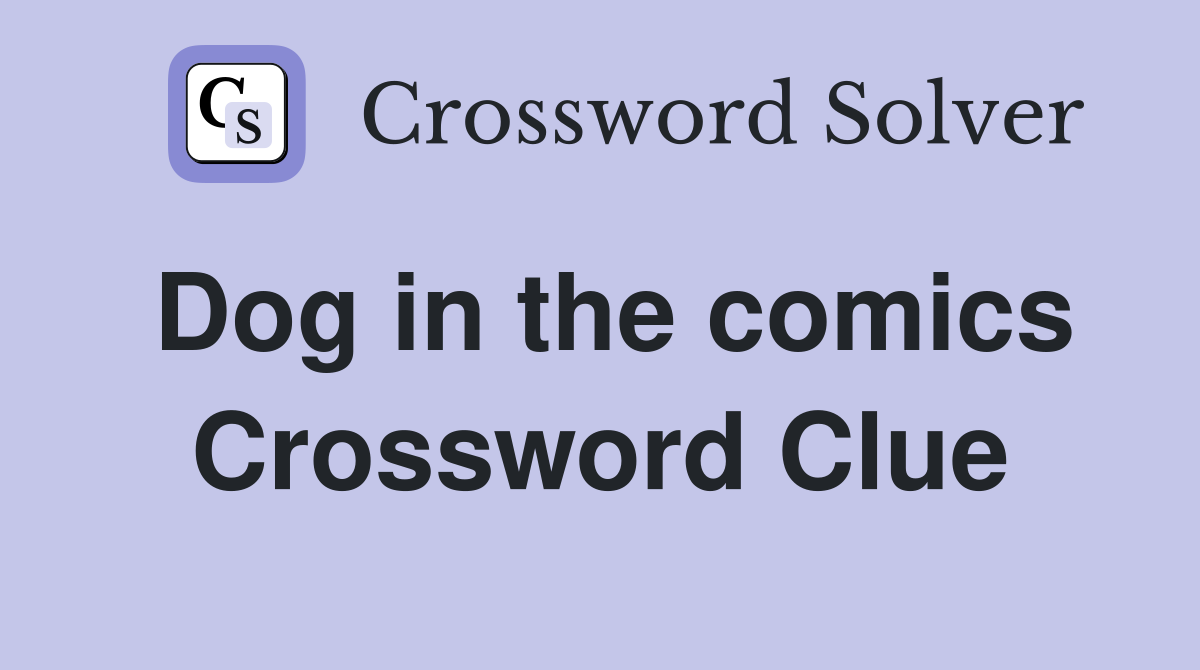 Dog in the comics Crossword Clue